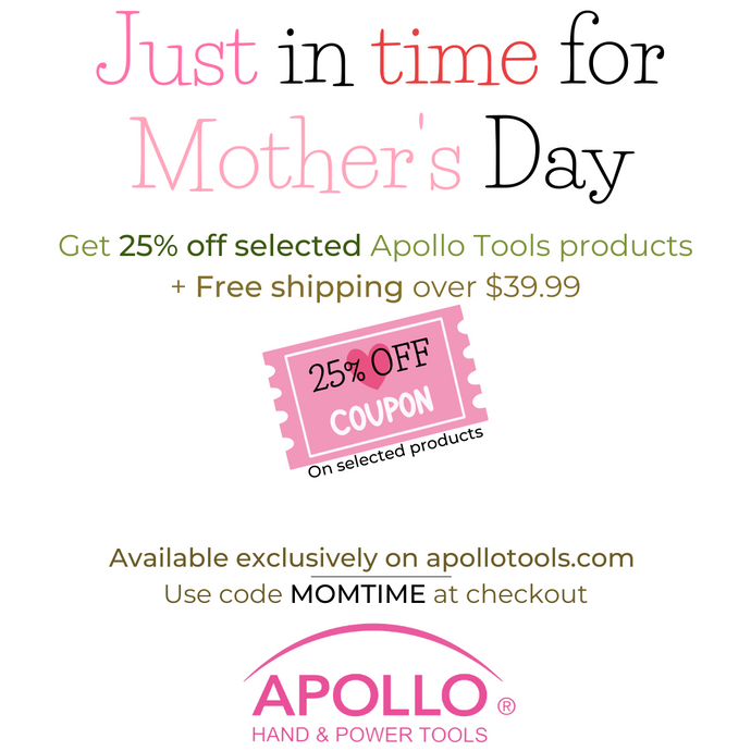 Mother's Day is here and we have tools for her-- and a 25% OFF coupon on selected sets.  This is an Apollo Tools website exclusive.  Sales ends on May 31st.  Make sure to order by May 5th for Mother's Day delivery.