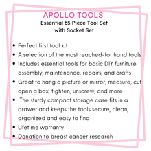 Apollo Tools 65 Piece Household and Mechanical Tool Set features: 
Perfect first tool kit 
A selection of the most reached-for hand tools
Includes essential tools for basic DIY furniture assembly, maintenance, repairs, and crafts
Great to hang a picture or mirror, measure, cut open a box, tighten, unscrew, and more
 The sturdy compact storage case fits in a drawer and keeps the tools secure, clean, organized and easy to find
Lifetime warranty

